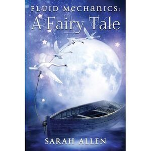Fluid Mechanics: A Fairy Tale -- Sarah Allen